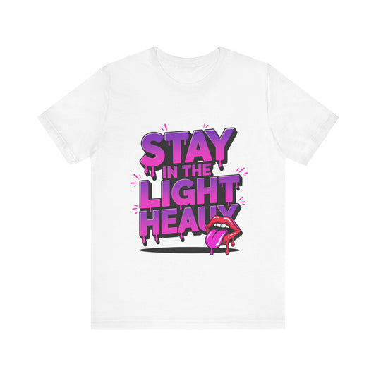 Stay in the Light - Unisex T-Shirt, Trendy Graphic Tee, Casual Wear, Gift Idea, Summer Fashion, Street Style, Fun Statement Shirt